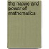 The Nature And Power Of Mathematics