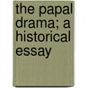 The Papal Drama; A Historical Essay door Thomas Hornblower Gill
