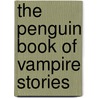 The Penguin Book of Vampire Stories by Anonymous Anonymous