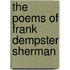 The Poems Of Frank Dempster Sherman