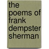 The Poems Of Frank Dempster Sherman door Frank Dempster Sherman