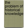 The Problem Of Historical Knowledge door Maurice Mandelbaum