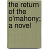 The Return Of The O'Mahony; A Novel by Harold Frederic