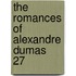 The Romances Of Alexandre Dumas  27