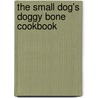 The Small Dog's Doggy Bone Cookbook by Michele Bledsoe