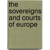 The Sovereigns And Courts Of Europe door Pseud Politikos