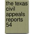 The Texas Civil Appeals Reports  54
