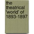 The Theatrical 'World' Of 1893-1897