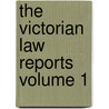 The Victorian Law Reports  Volume 1 door Victoria. Supreme Court