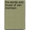 The Words and Music of Van Morrison door Erik Hage