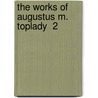 The Works Of Augustus M. Toplady  2 door Augustus Toplady
