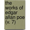The Works Of Edgar Allan Poe (V. 7) by Edgar Allan Poe