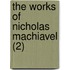The Works Of Nicholas Machiavel (2)