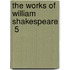 The Works Of William Shakespeare  5