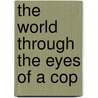 The World Through the Eyes of a Cop by Eugene Matthews