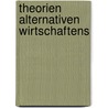 Theorien alternativen Wirtschaftens door Gisela Notz