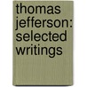 Thomas Jefferson: Selected Writings door Thomas Jefferson
