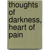 Thoughts Of Darkness, Heart Of Pain by LeRoy Miller