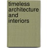 Timeless Architecture And Interiors door Wim Pauwels