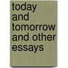 Today And Tomorrow And Other Essays door Viscount Esher