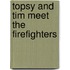 Topsy And Tim Meet The Firefighters
