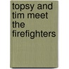 Topsy And Tim Meet The Firefighters door Jean Adamson