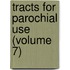 Tracts for Parochial Use (Volume 7)