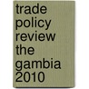 Trade Policy Review The Gambia 2010 by World Trade Organization