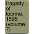 Tragedy of Locrine, 1595 (Volume 7)