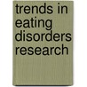 Trends In Eating Disorders Research door Pamela I. Swain