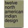 Twelve North American Indian Design door Muncie Hendler