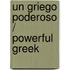 Un griego poderoso / Powerful Greek