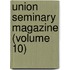 Union Seminary Magazine (Volume 10)
