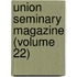 Union Seminary Magazine (Volume 22)