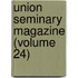 Union Seminary Magazine (Volume 24)