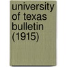 University of Texas Bulletin (1915) by University of Texas