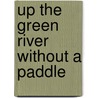 Up The Green River without a Paddle door Arvid Lloyd Williams