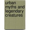 Urban Myths and Legendary Creatures door Lisa Regan