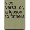 Vice Versa, Or, A Lesson To Fathers door F. Anstey