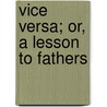 Vice Versa; Or, A Lesson To Fathers by F. Anstey