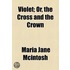 Violet; Or, The Cross And The Crown