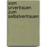 Vom Urvertrauen zum Selbstvertrauen door Rüdiger Posth