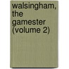 Walsingham, the Gamester (Volume 2) door Frederick Chamier