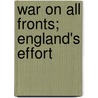 War on All Fronts; England's Effort door Mrs Humphrey Ward