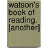 Watson's Book Of Reading. [Another]