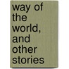 Way Of The World, And Other Stories by Anna Maria Hall