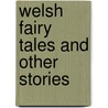 Welsh Fairy Tales And Other Stories door Peter Henry Emerson