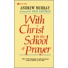With Christ In The School Of Prayer door Unknown Author