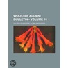 Wooster Alumni Bulletin (Volume 10) by College Of Wooster. Alumni Association