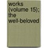 Works (Volume 15); The Well-Beloved